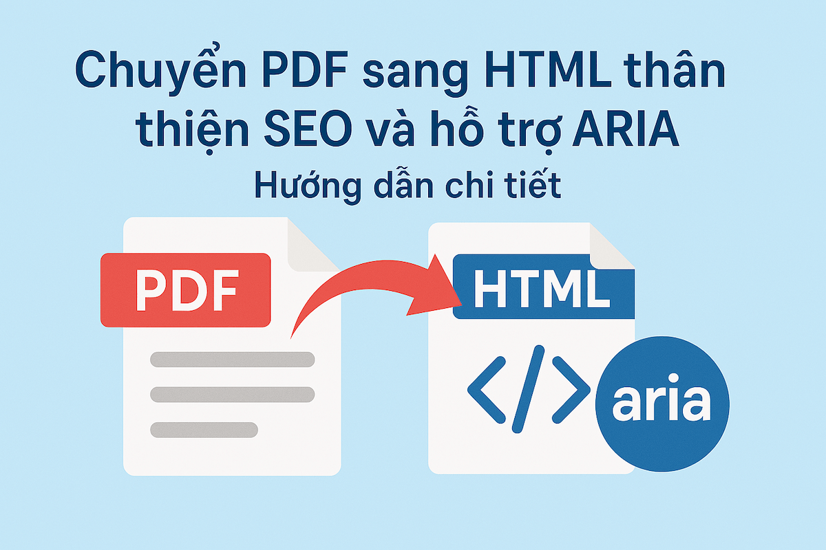 Chuyển PDF sang HTML thân thiện SEO và hỗ trợ ARIA – Hướng dẫn chi tiết