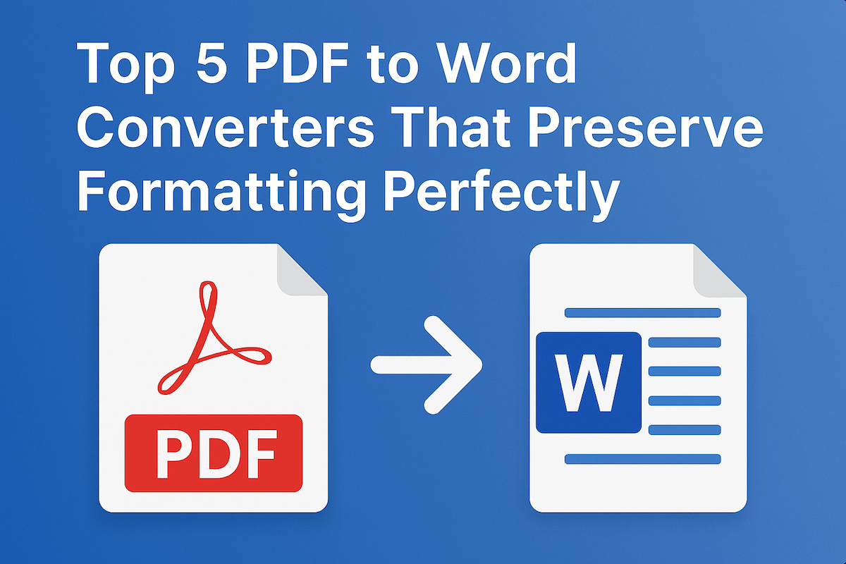Top 5 PDF to Word Converters That Preserve Formatting Perfectly