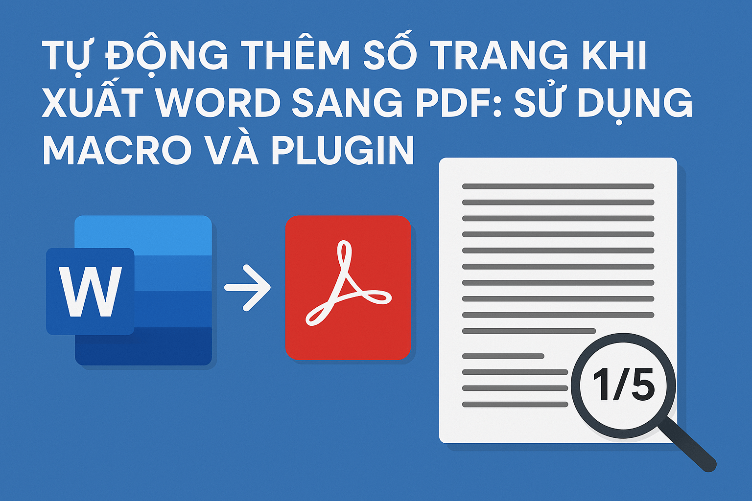 Tự động thêm số trang khi xuất Word sang PDF: Sử dụng macro và plugin